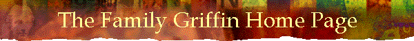 The Family Griffin Home Page